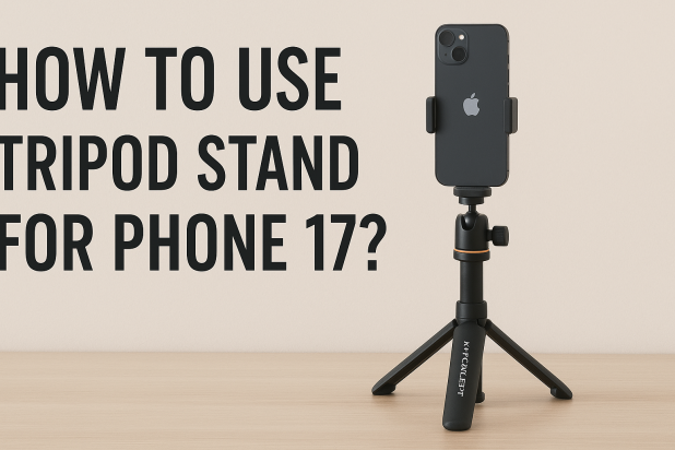 How to Use Tripod for IPhone 17?